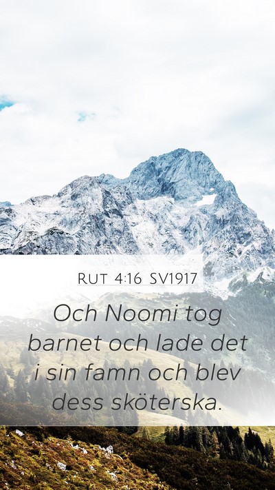 Rut 4:16 SV1917 Mobile Phone Wallpaper - Och Noomi tog barnet och lade det i sin famn och - Mobile Bible Verse Wallpaper