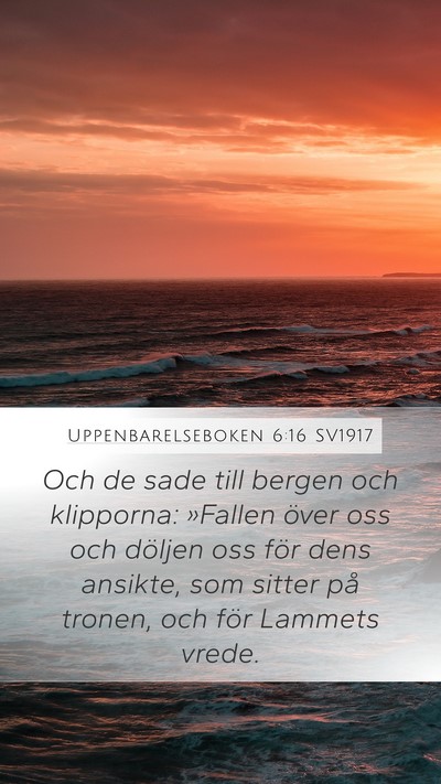 Uppenbarelseboken 6:16 SV1917 Bible Verse Image